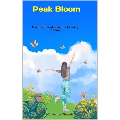 Peak Bloom: From withered hope to blooming dreams Audiolibro Por Christine Oburah arte de portada