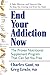 End Your Addiction Now: The Proven Nutritional Supplement Program That Can Set You Free