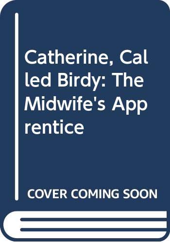 Catherine, Called Birdy: The Midwife's Apprentice 0064493652 Book Cover