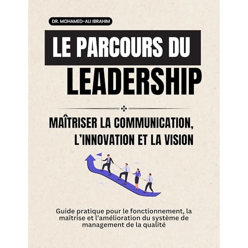 Le parcours du leadership Ma&icirc;triser la communication, l&rsquo;innovation et la vision Audiobook By DR. MOHAMED-ALI IBRA