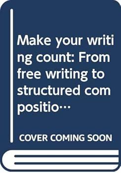 Paperback Make your writing count: From free writing to structured composition Book