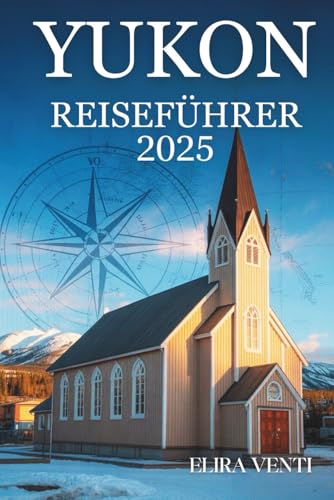 YUKON REISEFÜHRER 2025: Intelligente Planung und lokale Einblicke aus der nördlichen Wildnis Kanadas