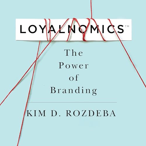 LOYALNOMICS&amp;trade; (Authored by Kim D. Rozdeba) episode artwork