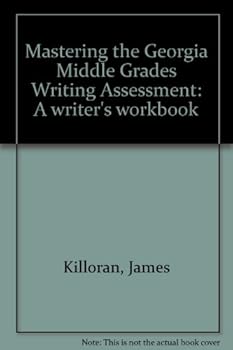 Mastering the Georgia Middle Grades Writing Assessment: A writer's workbook