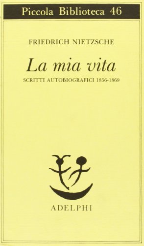 La Mia Vita. Scritti Autobiografici 1856-1869