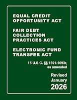 Equal Credit Opportunity Act | Fair Debt Collection Practices Act | Electronic Fund Transfer Act | 15 U.S.C. §§ 1691-1693r, as amended Revised: A Quick Reference Guide of the FCRA (CCPA Compliance) B0BS8NPFV2 Book Cover