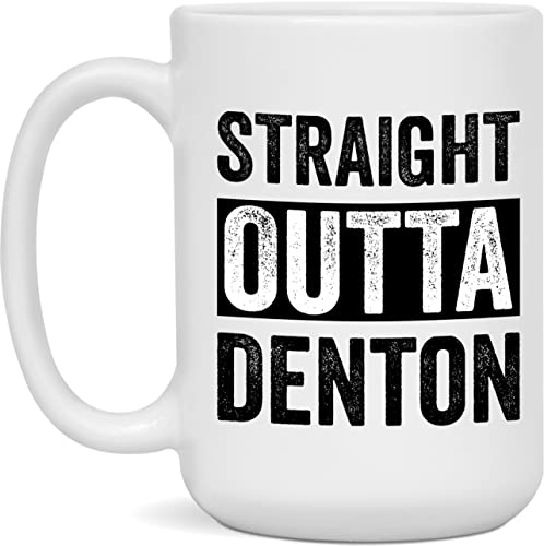 Straight Outta Denton Mug 15 oz White