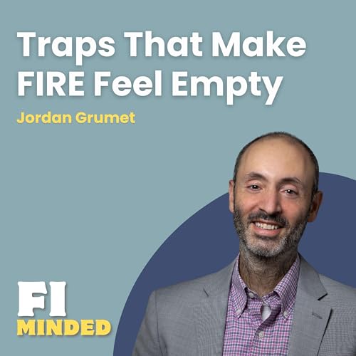 3 Hidden Traps That Make FIRE Feel Empty | E182 Jordan Grumet Podcast Por  arte de portada