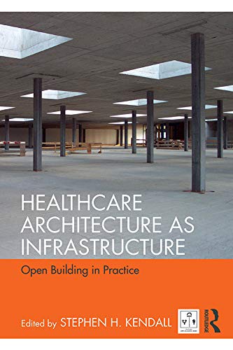 Healthcare Architecture as Infrastructure: Open Building in Practice