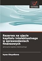 Rezerwa na ujecie kapitalu intelektualnego w sprawozdaniach finansowych (Polish Edition) 6208934346 Book Cover