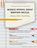 Middle School Essay Writing Skills: Essay Skill Building, Writing Intervention Resources