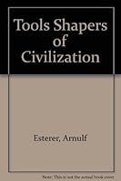 Tools, shapers of civilization, B0007E1CBU Book Cover