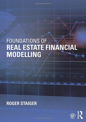 Foundations of Real Estate Financial Modelling Foundations of Real Estate Financial Modelling