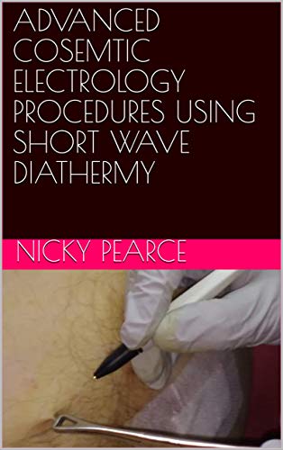 ADVANCED COSEMTIC ELECTROLOGY PROCEDURES USING SHORT WAVE DIATHERMY