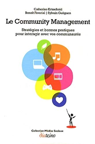 Le Community Management - Stratégies et bonnes pratiques pour interagir avec vos communautés Livre eBook France