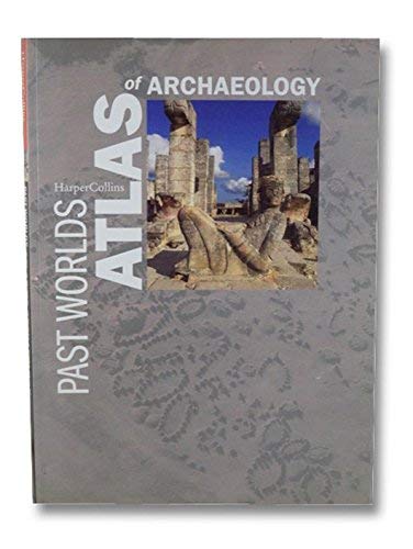 Past Worlds Atlas of Archaeology 0723010544 Book Cover