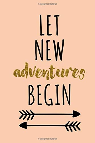 Let New Adventures Begin: Motivational Notebook for adventures