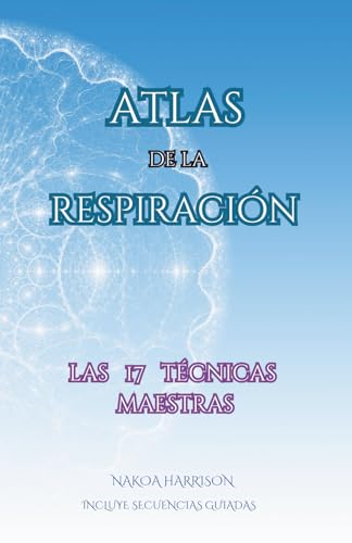 Atlas de la Respiración: Las 17 Técnicas Maestras