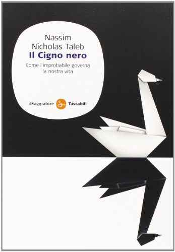 Il cigno nero. Come l'improbabile governa la nostra vita
