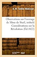 Observations Sur l'Ouvrage de Mme de Sta?l, Intitul? Consid?rations Sur La R?volution 2329827008 Book Cover