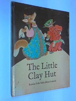 Hardcover The Little Clay Hut: Russian Folk Tales About Animals Book