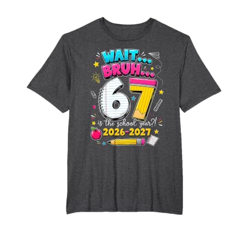 Back to School Wait Bruh 6 7 is The School Year 2026 2027 T-Shirt, Men's Big and Tall, Dark Heather Grey, 2X Tall