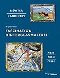 hinterglasmalerei künstler  Münter - Kandinsky: Faszination Hinterglasmalerei: Glas, Form, Farbe