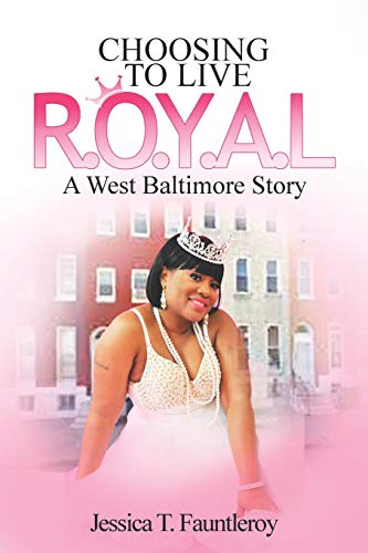 Choosing to Live Royal: A West Baltimore Story