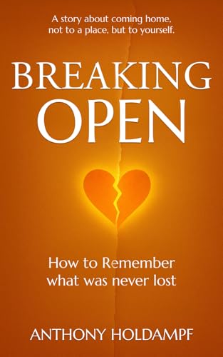 Breaking Open: How to Remember What was never lost