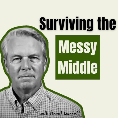 Breaking Through the Messy Middle and Building a Business That Thrives After Year 1 with Brent Garrett