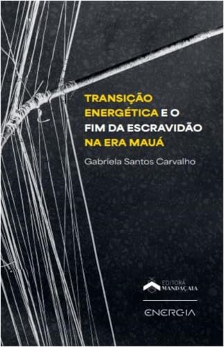 Transição energética e o fim da escravidão na Era Mauá