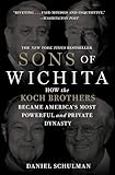 Sons of Wichita: How the Koch Brothers Became America's Most Powerful and Private Dynasty