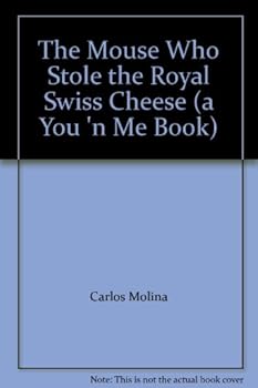 The Mouse Who Stole the Royal Swiss Cheese