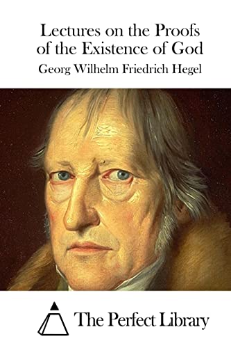 Lectures on the Proofs of the Existence of God (Perfect Library)