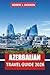 Azerbaijan Travel guide 2026: Explore Baku Attractions and Things to Do, Historic Sites, Caspian Sea Views, Museums, Caucasus Mountains, and Day Trips for First-Time Travelers