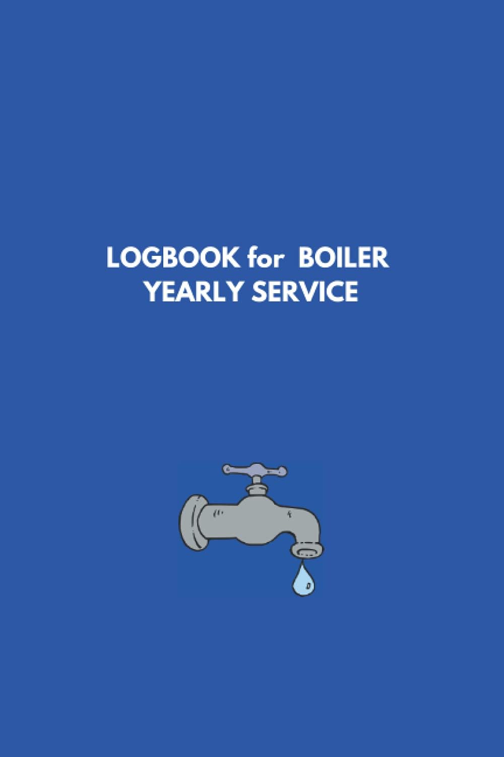 Logbook for Boiler Yearly Service: A Logbook for Recording the Service for your Property's Boiler. Boiler Service Book to record who serviced the boiler and when etc.