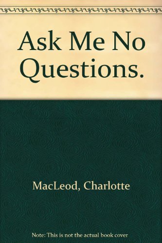 Ask Me No Questions. by Charlotte MacLeod- Description & Similar