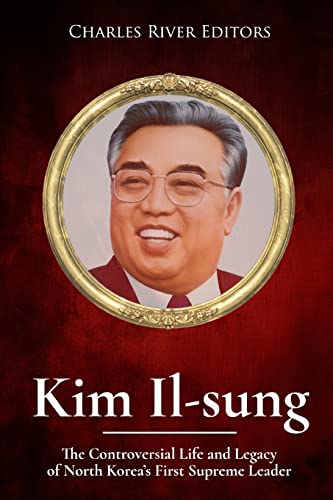 Kim Il-sung: The Controversial Life and Legacy of North Korea’s First Supreme Leader