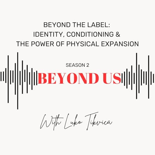 Beyond the Label: Identity, Conditioning & the Power of Physical Expansion