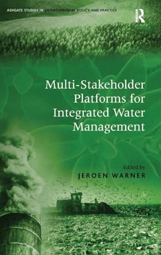 Multi-Stakeholder Platforms for Integrated Water Management (Ashgate Studies in Environmental Policy and Practice) view 2