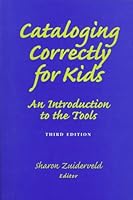 Cataloging Correctly for Kids: An Introduction to the Tools 0838934765 Book Cover