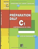 Préparation DALF C1 Compréhension de l'oral - Livre du Professeur: A utiliser avec le manuel de l'élève 1519033842 Book Cover