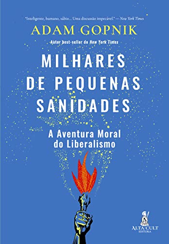 Milhares de pequenas sanidades: A aventura moral do liberalismo