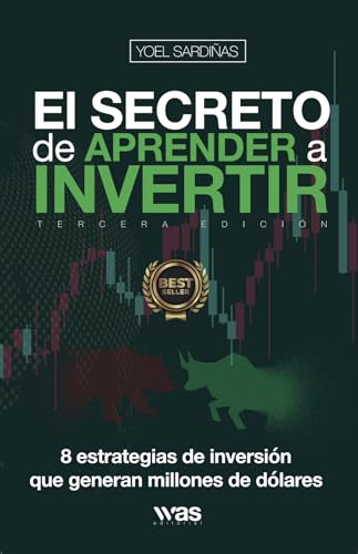 EL SECRETO DE APRENDER A INVERTIR: Las 8 estrategias de inversión que generan millones