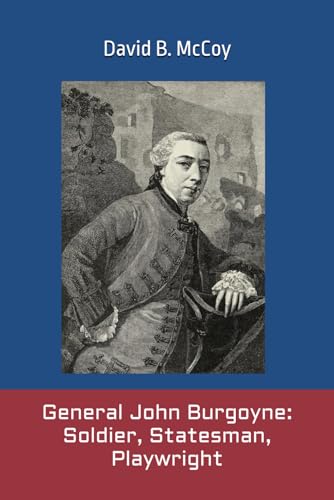 General John Burgoyne: Soldier, Statesman, Playwright