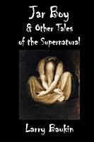 Jar Boy & Other Tales of the Supernatural 0692752781 Book Cover