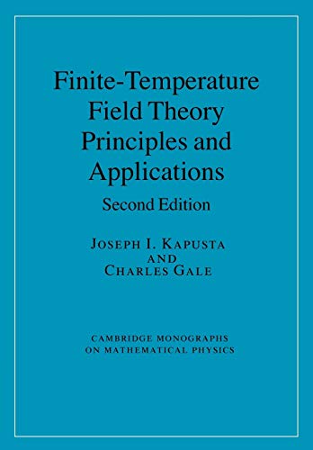 Finite-Temperature Field Theory: Principles and Applications (Cambridge Monographs on Mathematical Physics)