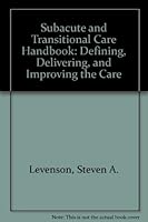Subacute and Transitional Care Handbook: Defining, Delivering, and Improving the Care 1886657084 Book Cover