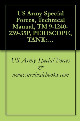US Army Special Forces, Technical Manual, TM 9-1240-239-35P, PERISCOPE, TANK: M28 (1240.346-8735); M28C (1240-706-0794); AND M28D (1240-990-1851), 1970,