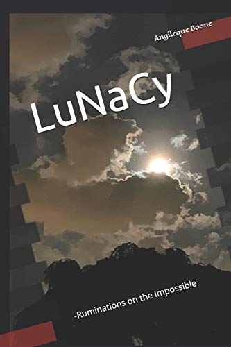 LuNaCy: -Ruminations on the Impossible